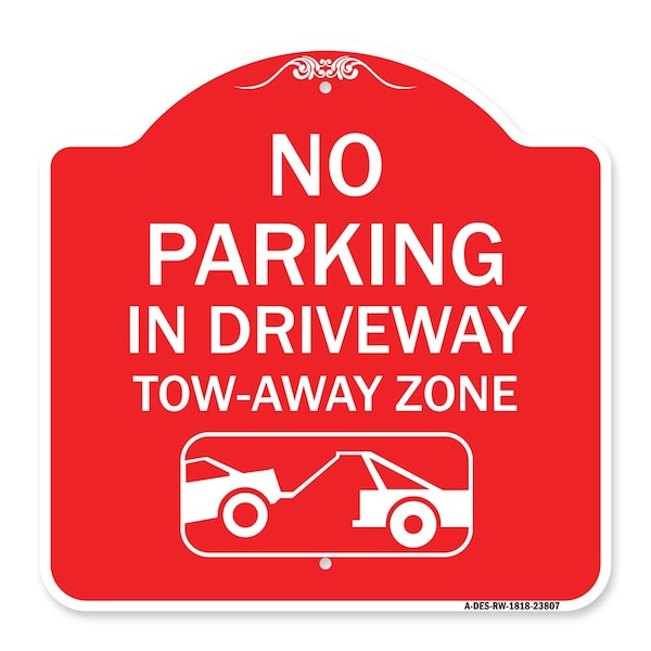 Signmission No Parking-in Driveway Tow Away Zone W/ Graphic, Red & White Aluminum Sign, 18" x 18", RW-1818-23807 A-DES-RW-1818-23807 - main